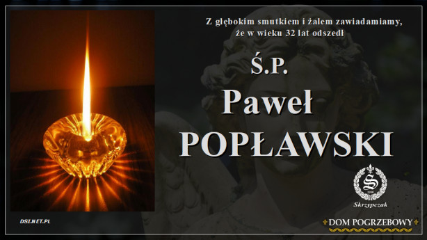 Ś.P. Paweł Popławski