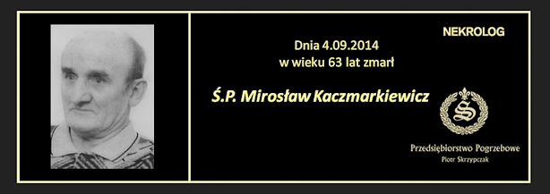 Ś.P. Mirosław Kaczmarkiewicz