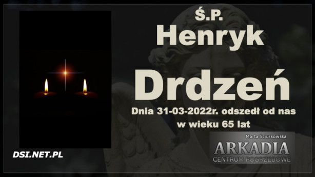 Ś.P. Henryk Drdzeń
