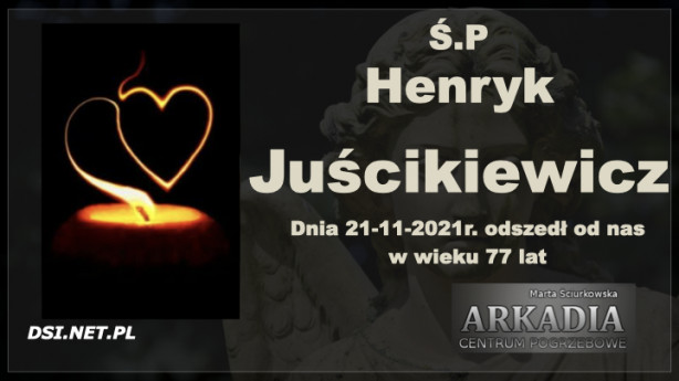 Ś.P. Henryk Juścikiewicz
