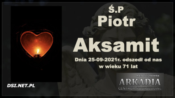 Ś.P. Piotr Aksamit