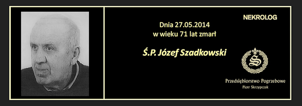 Ś.P. Józef Szadkowski
