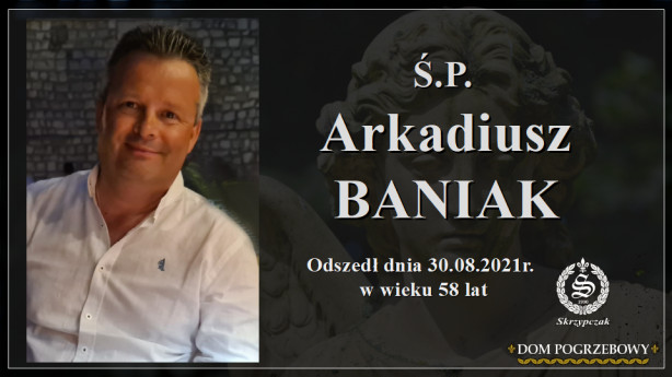 Ś.P. Arkadiusz Baniak