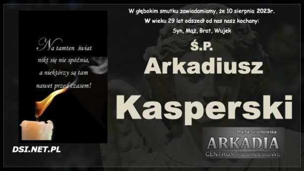 Ś.P. Arkadiusz Kasperski
