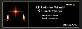 Ś.P. Radosław Tokarski, Ś.P. Janek Tokarski