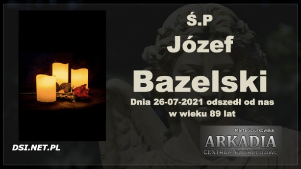 Ś.P. Józef Bazelski