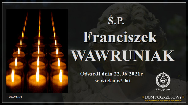 Ś.P. Franciszek Wawruniak
