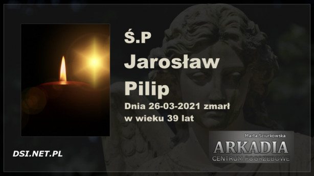 Ś.P. Jarosław Pilip